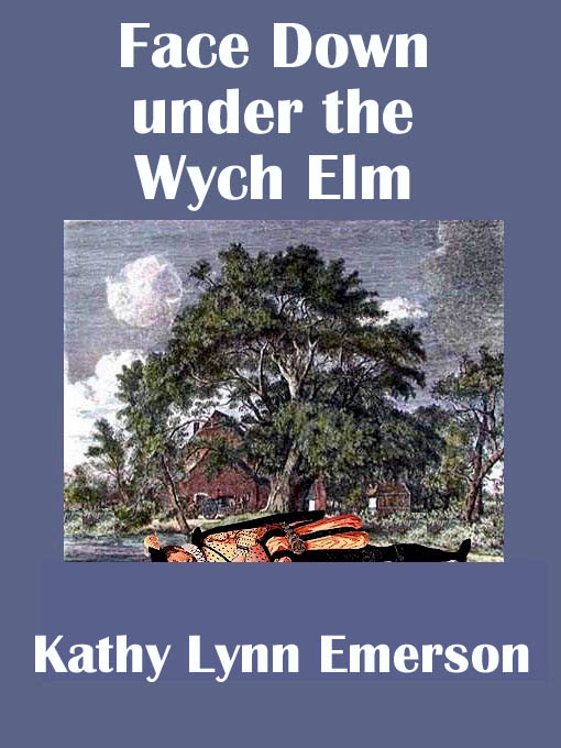 Title details for Face Down under the Wych Elm by Kathy Lynn Emerson - Available